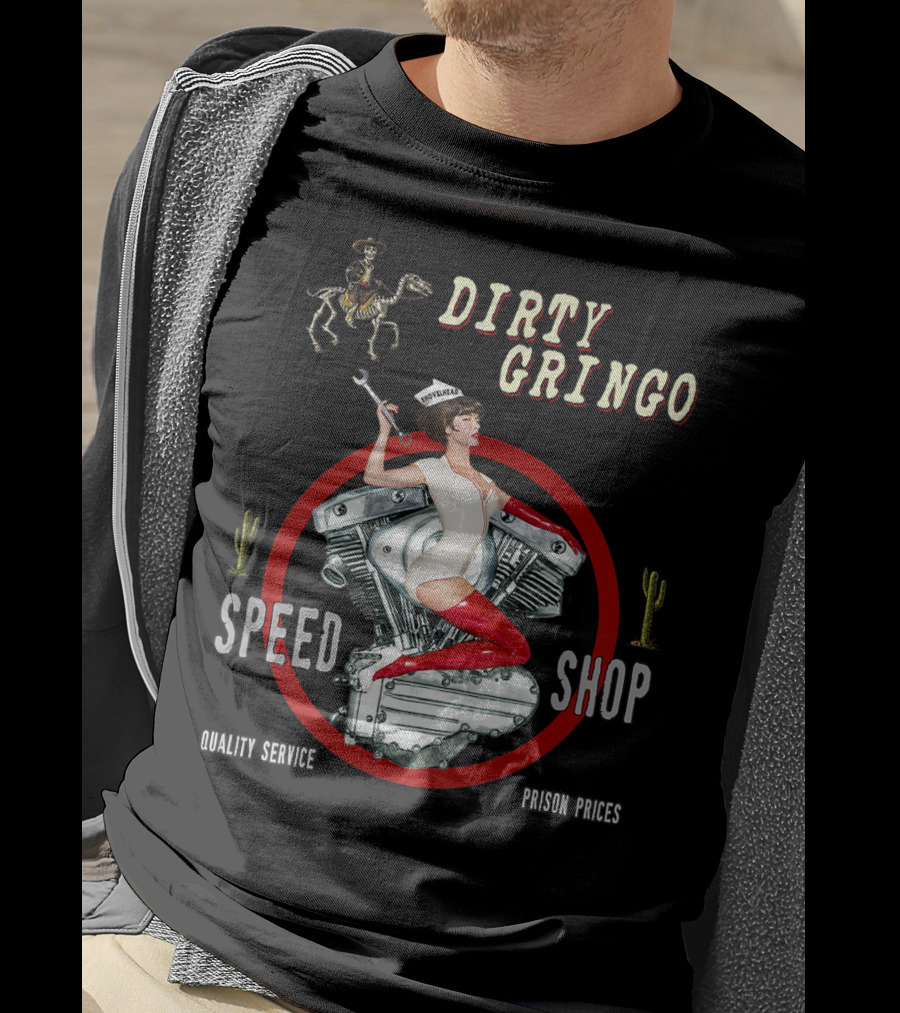 Dirty Gringo Speed Shop Shovelhead Quality Service Prison Prices T-Shirt