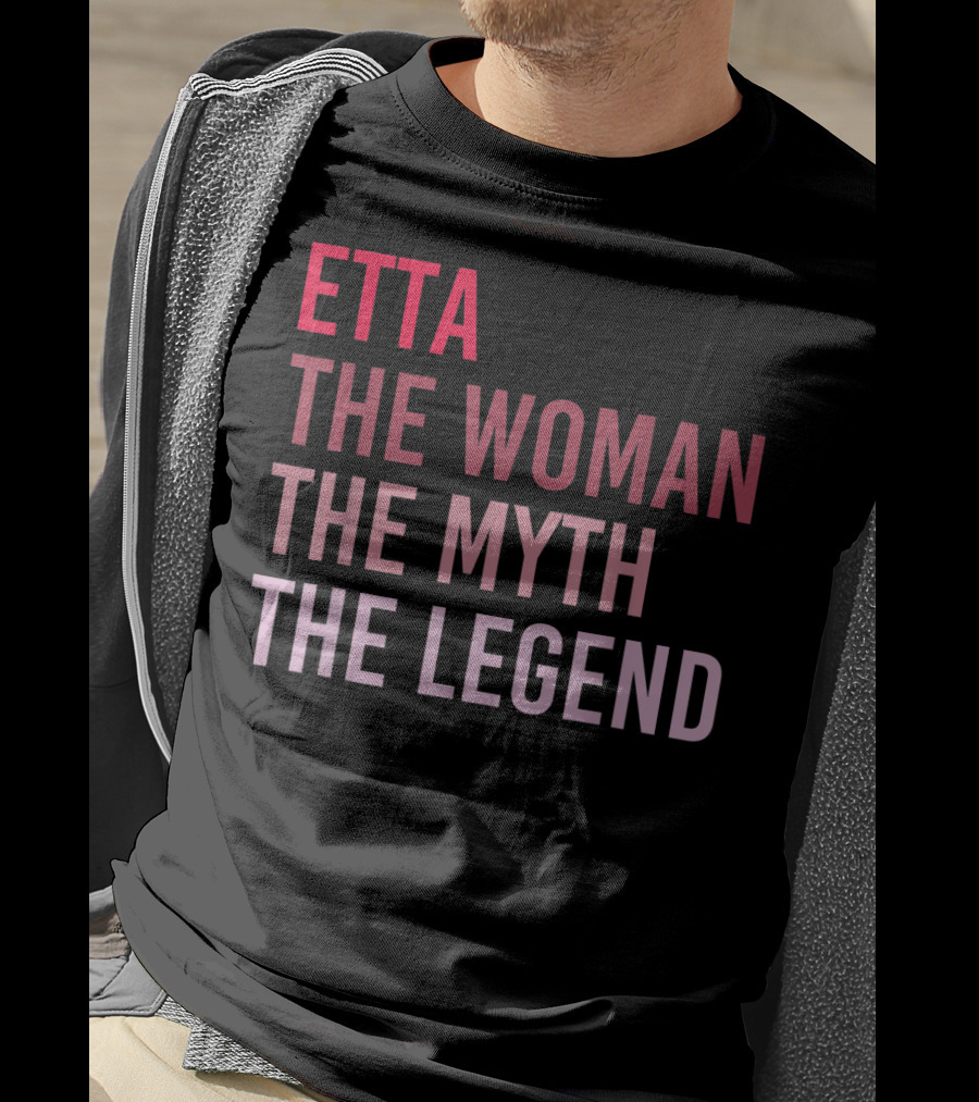 Etta The Woman The Myth The Legend Personalized Name T-Shirt