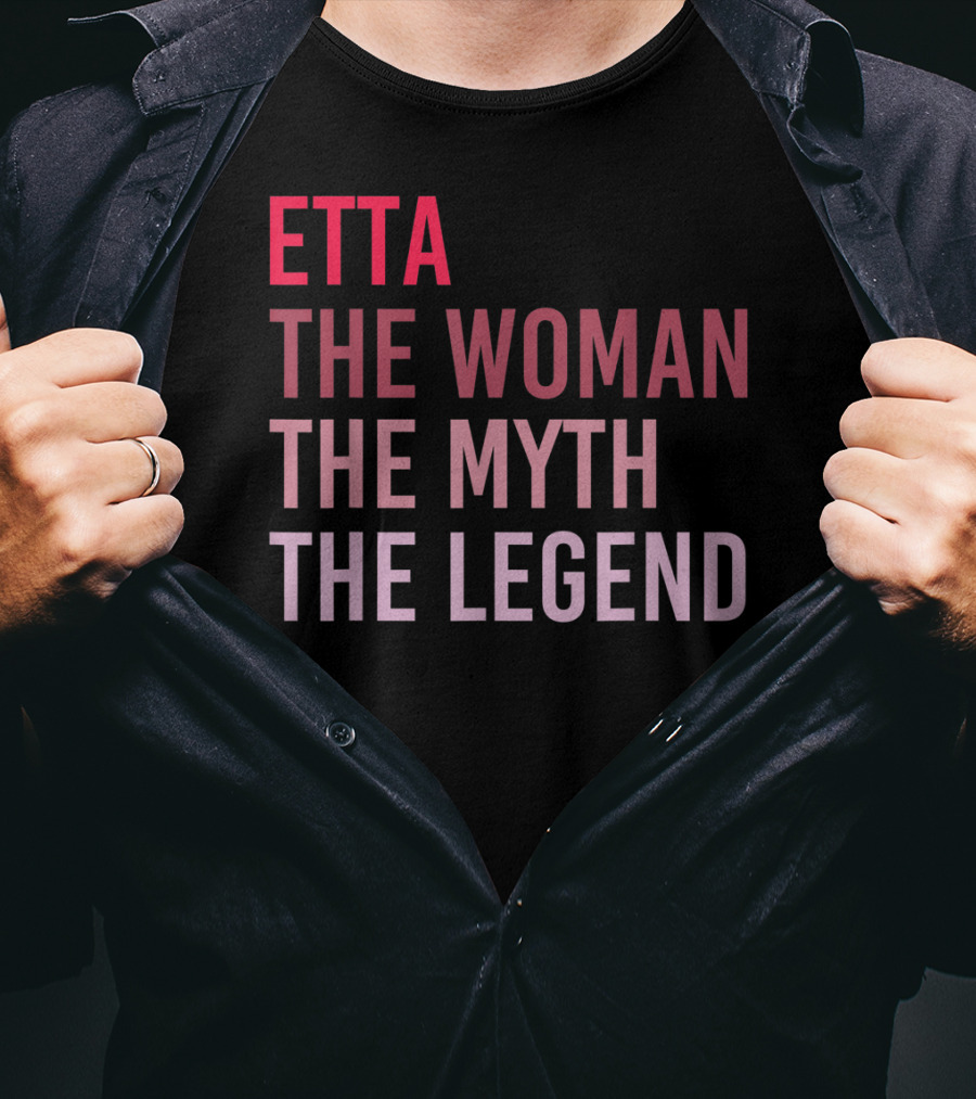 Etta The Woman The Myth The Legend Personalized Name T-Shirt