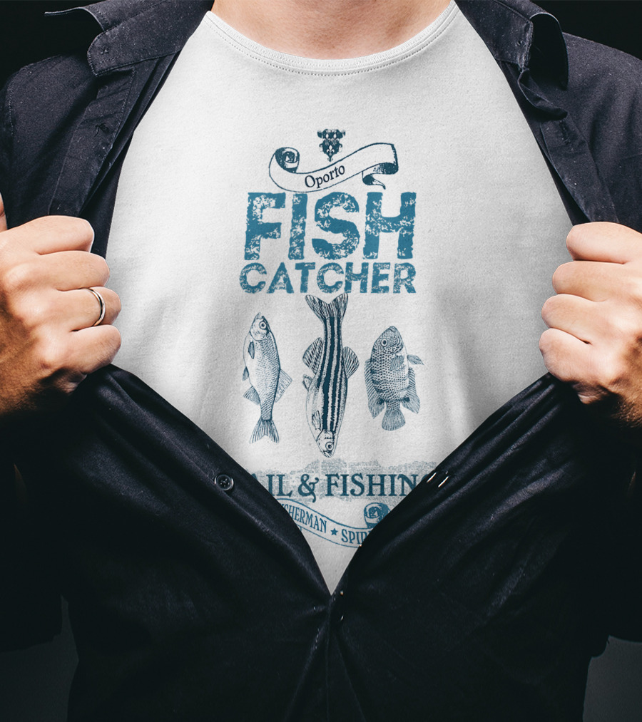 Oporto Fish Catcher Fisherman Spirit Sail Fishing T-Shirt