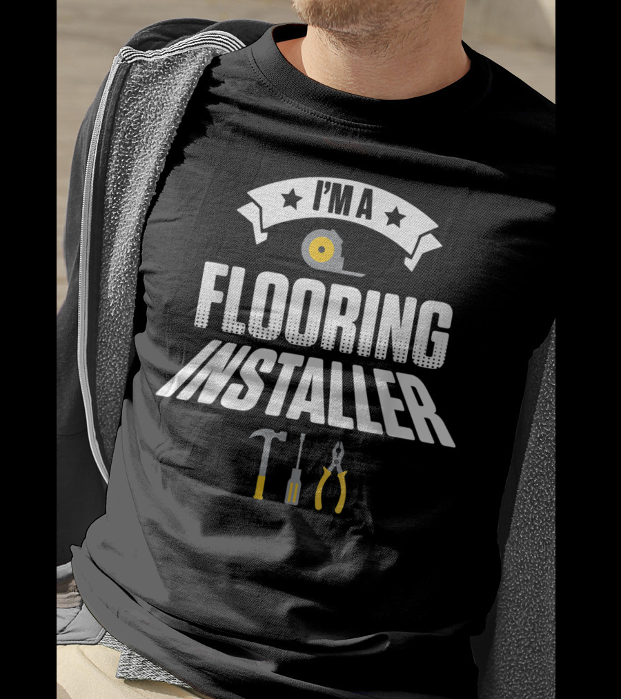 I'm A Flooring Installer Tools T-Shirt