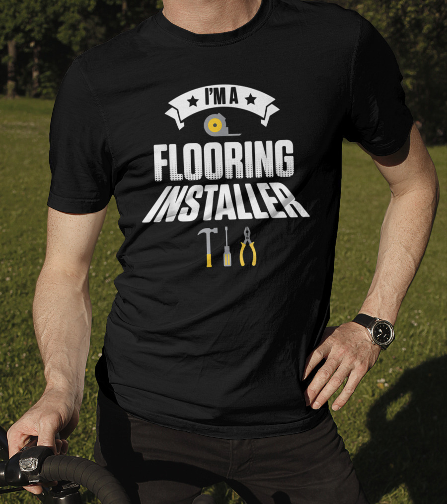 I'm A Flooring Installer Tools T-Shirt