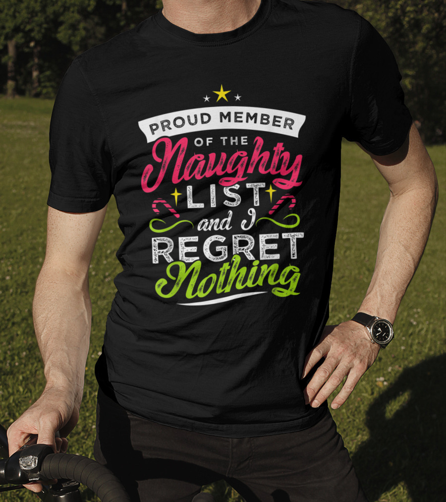Proud Member Of The Naughty List And I Regret Nothing Christmas Santa T-Shirt