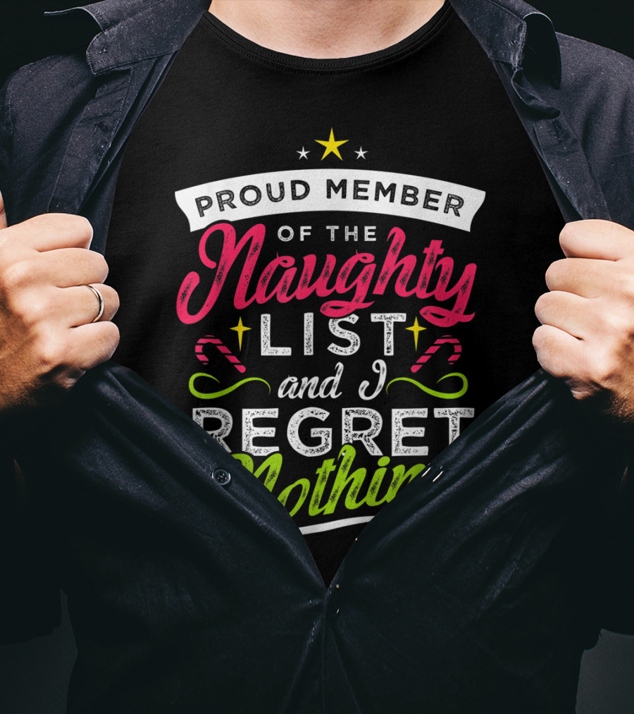 Proud Member Of The Naughty List And I Regret Nothing Christmas Santa T-Shirt