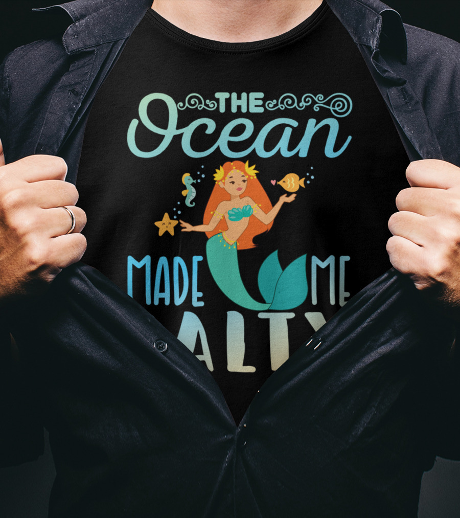 The Ocean Made Me Salty Funny Mermaid Lover T-Shirt