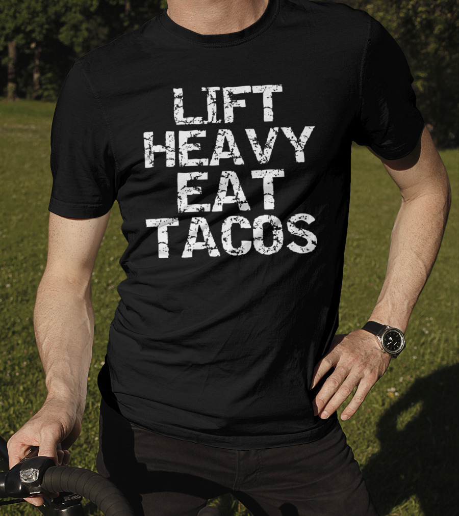 Lift Heavy Eat Tacos Funny Workout T-Shirt