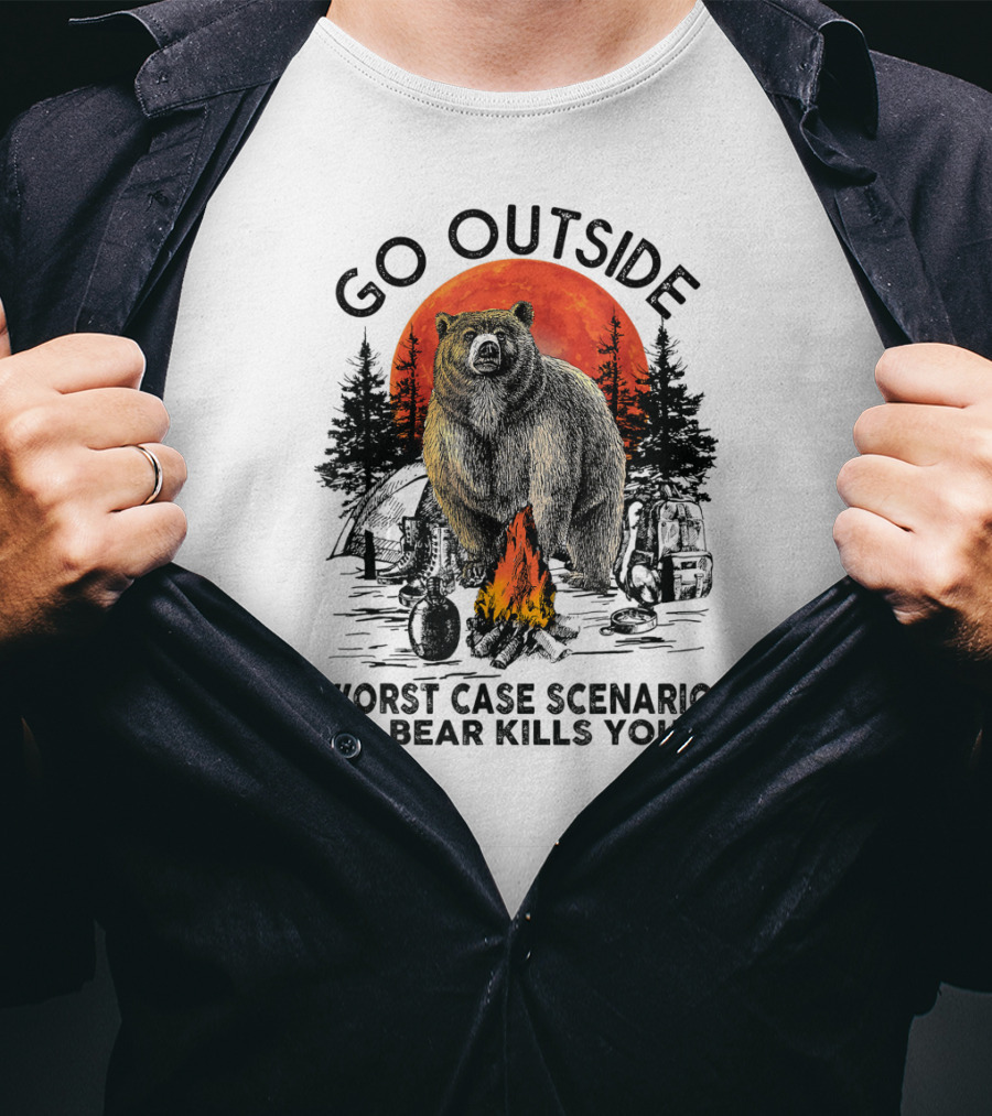 Go Outside Worst Case Scenario A Bear Kills You Campfire Wilderness Bear T-Shirt