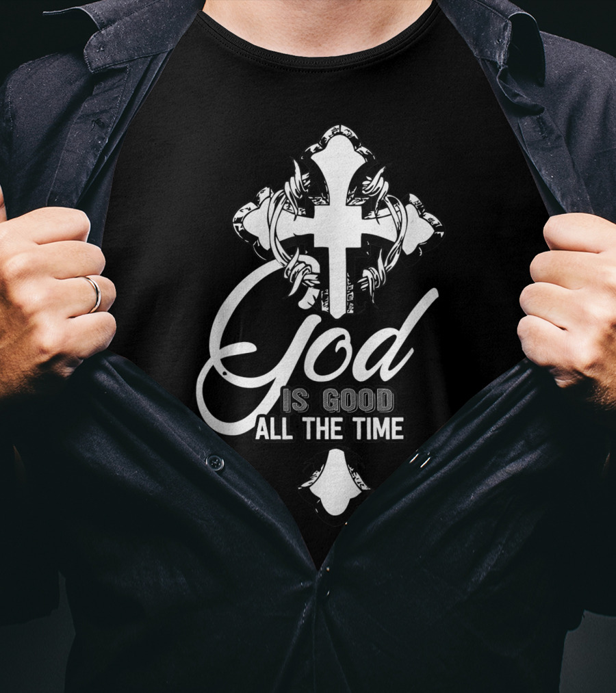 God Is Good All The Time Christian Faith Cross T-Shirt