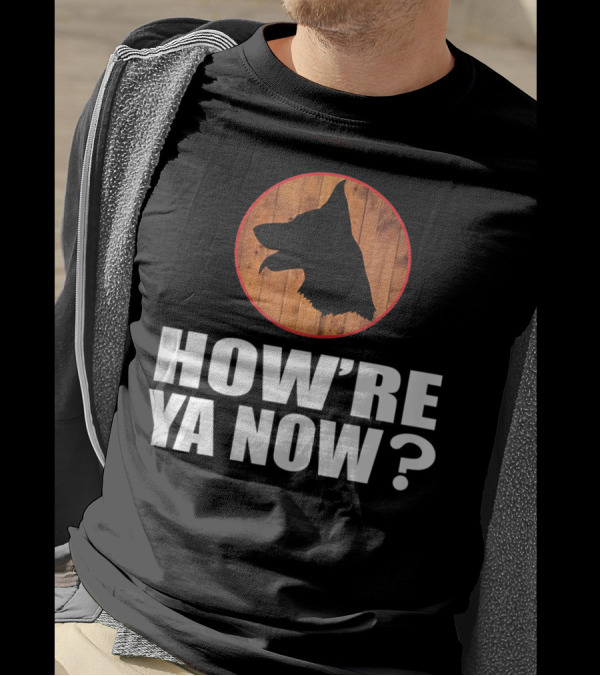 How're Ya Now Dog Silhouette With Wooden Background T-Shirt