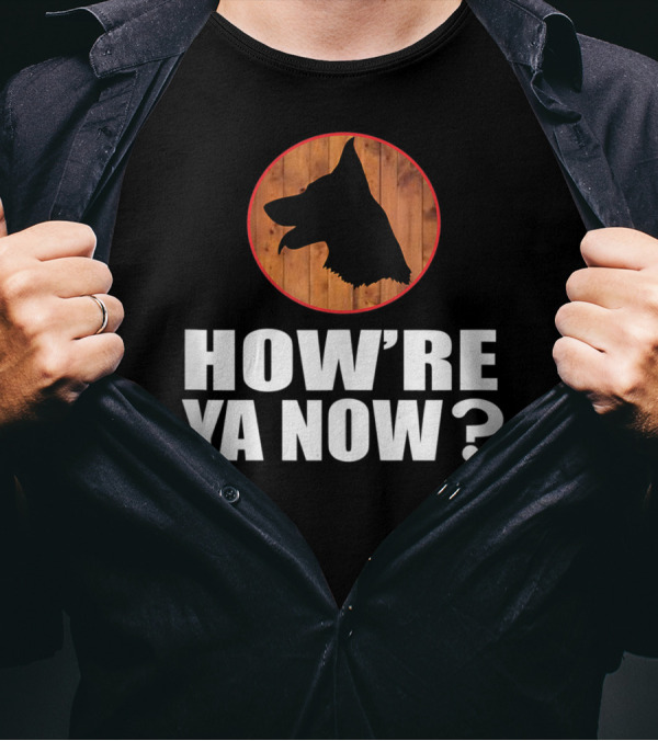 How're Ya Now Dog Silhouette With Wooden Background T-Shirt