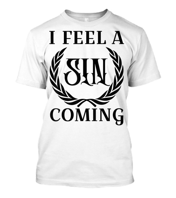 I Feel A Sin Coming Funny Cursing Bad Words T-Shirt