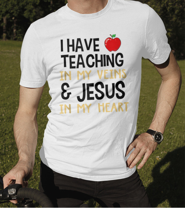 I Have Teaching In My Veins And Jesus In My Heart Apple T-Shirt