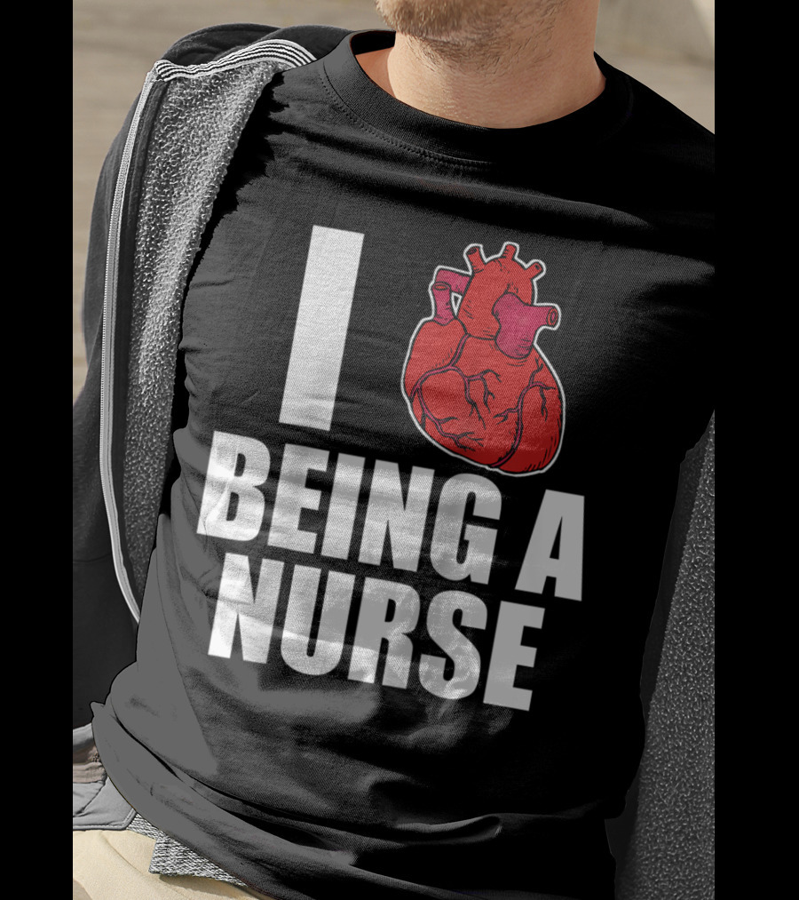 I Heart Being A Nurse With Funny Anatomical Heart T-Shirt