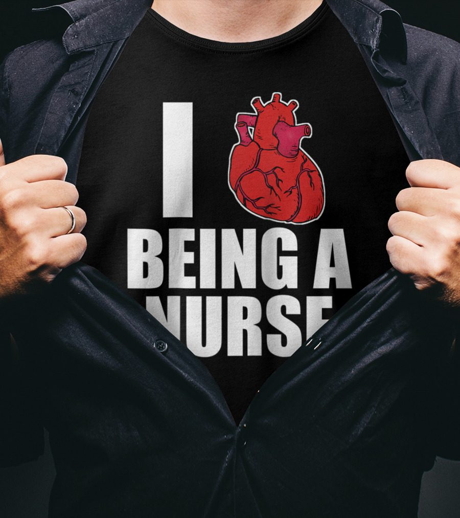 I Heart Being A Nurse With Funny Anatomical Heart T-Shirt