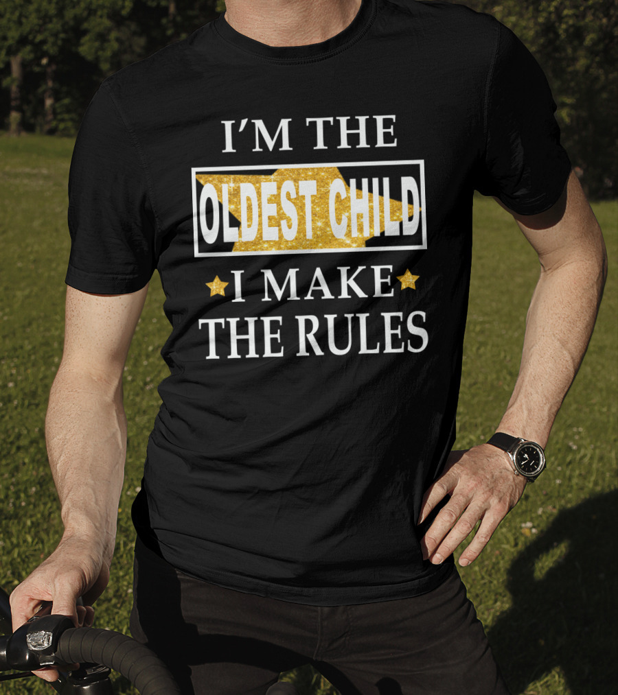 I'M THE OLDEST CHILD I MAKE THE RULES Stars Glitter T-Shirt