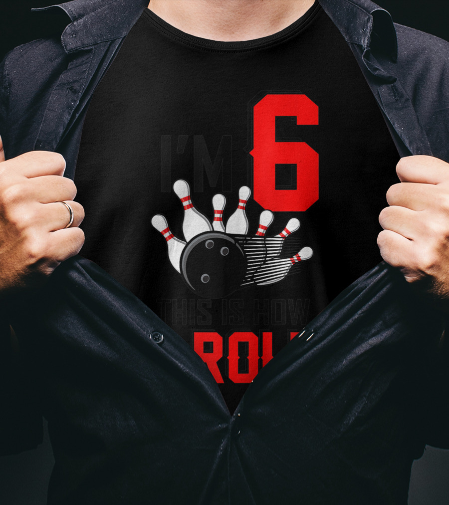 I'm 6 This Is How I Roll Birthday Bowling Pins Ball T-Shirt