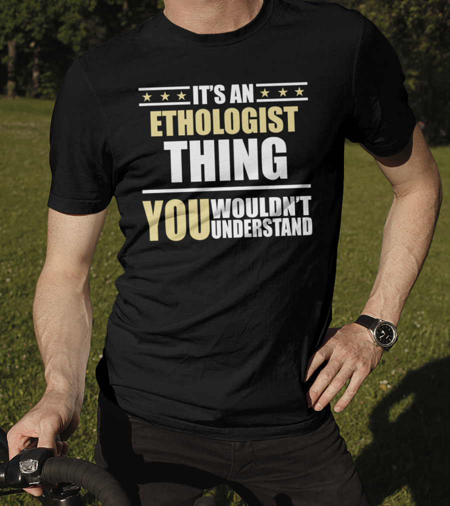 Inked It's An Ethologist Thing You Wouldn't Understand T-Shirt