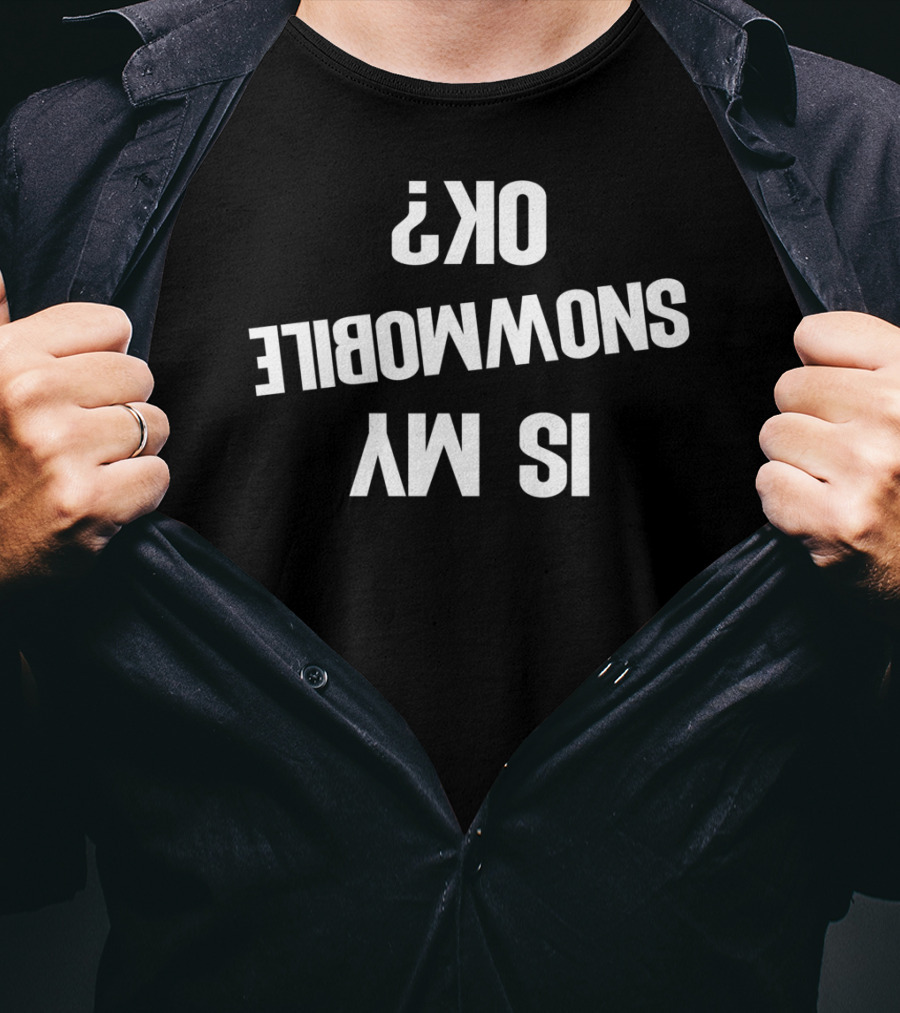 Is My Snowmobile Ok Snowmobile Motor Funny T-Shirt