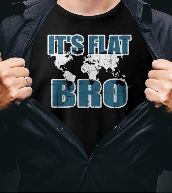 It's Flat Bro Earth Map Theory Globe Travel Map T-Shirt