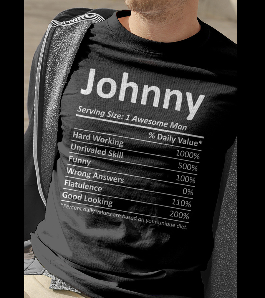 Johnny Serving Size One Awesome Man Hard Working Unrivaled Skill Funny Good Looking Percent Daily Values Based On Unique Diet T-Shirt