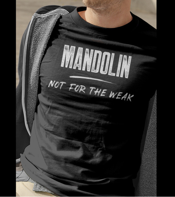 Mandolin Not For The Weak T-Shirt