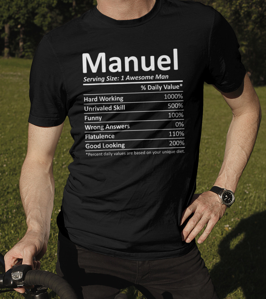 Manuel Nutrition Facts Serving Size 1 Awesome Man Hard Working Unrivaled Skill Funny Good Looking Flatulence T-Shirt