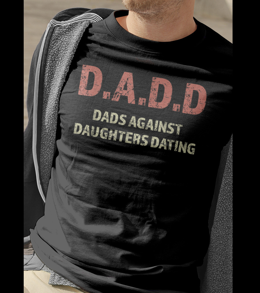 D.A.D.D Mens Dads Against Daughters Dating T-Shirt