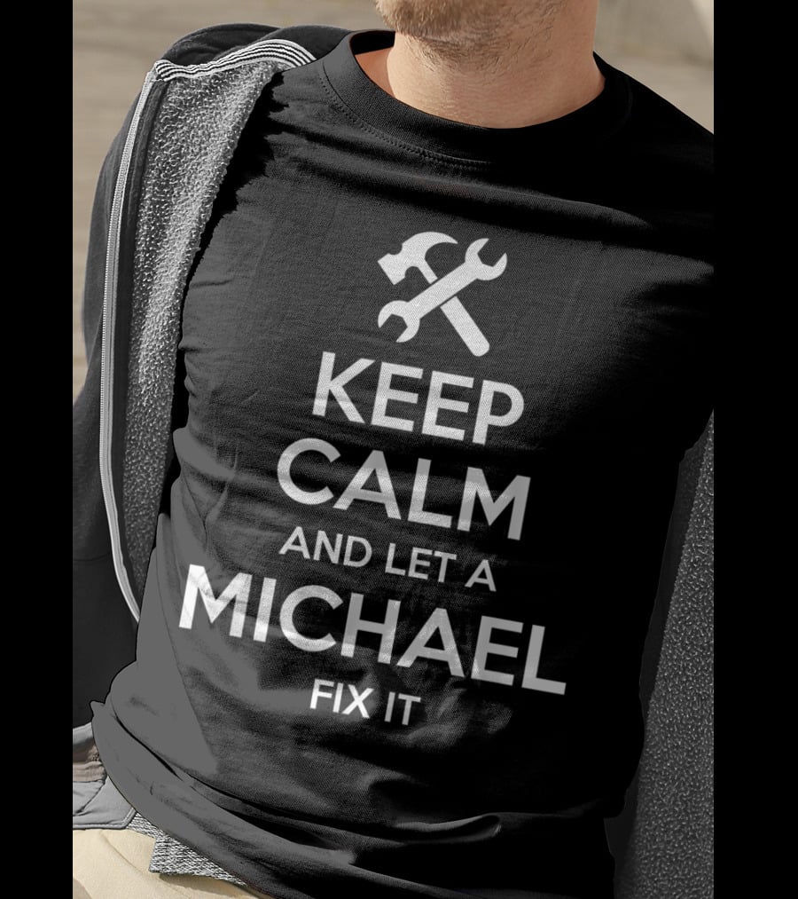 Keep Calm And Let A Michael Fix It T-Shirt