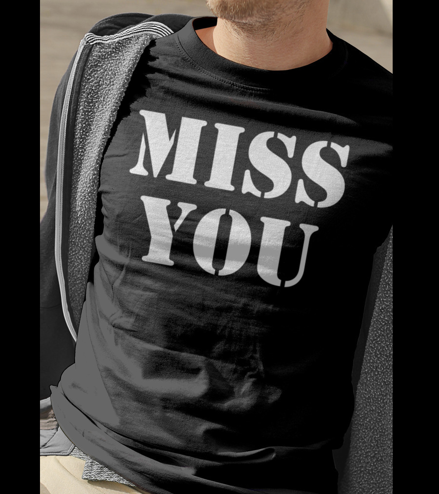 Miss You Er Tops Men's Women's T-Shirt