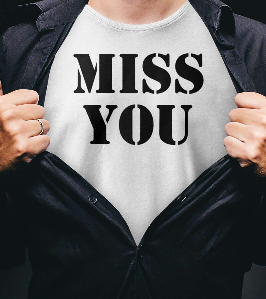 Miss You Relationship Loss Loved Missing You T-Shirt
