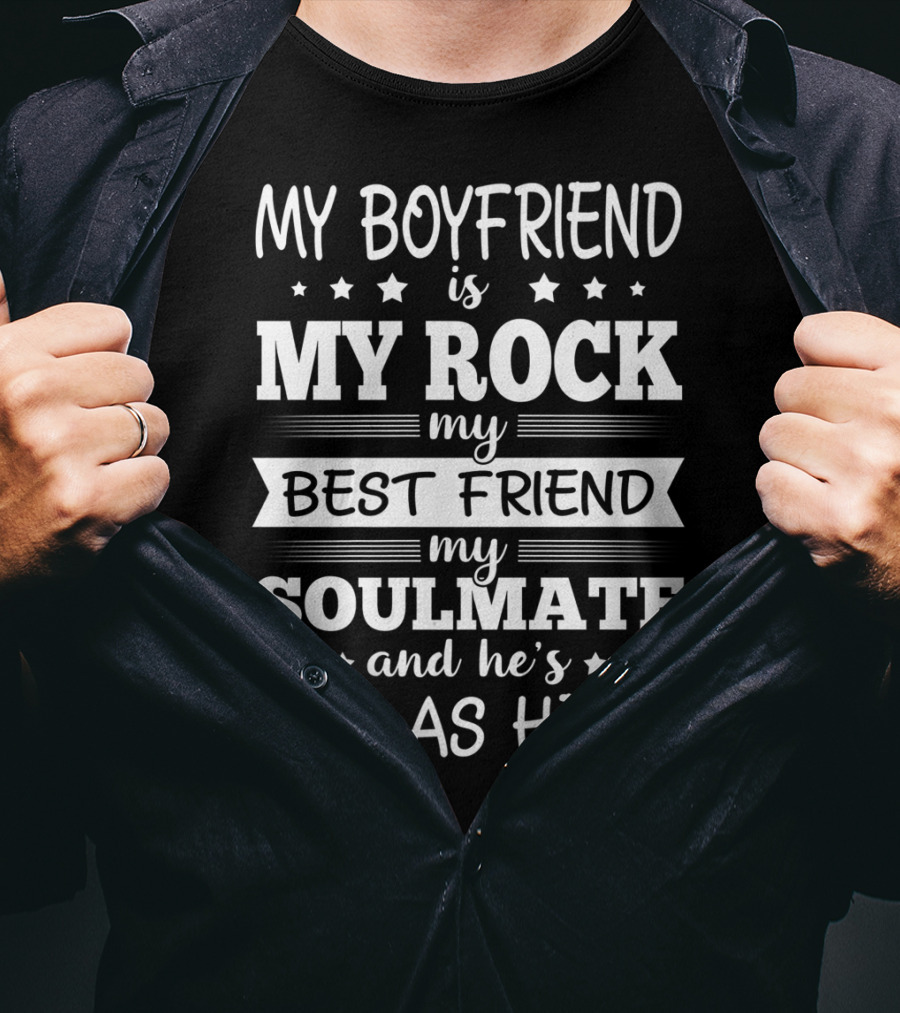 My Boyfriend Is My Rock My Best Friend My Soulmate And He’s Hot As Hell T-Shirt