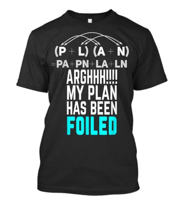 Arghhh My Plan Has Been Foiled Math Teacher Pun With Algebraic Expression T-Shirt