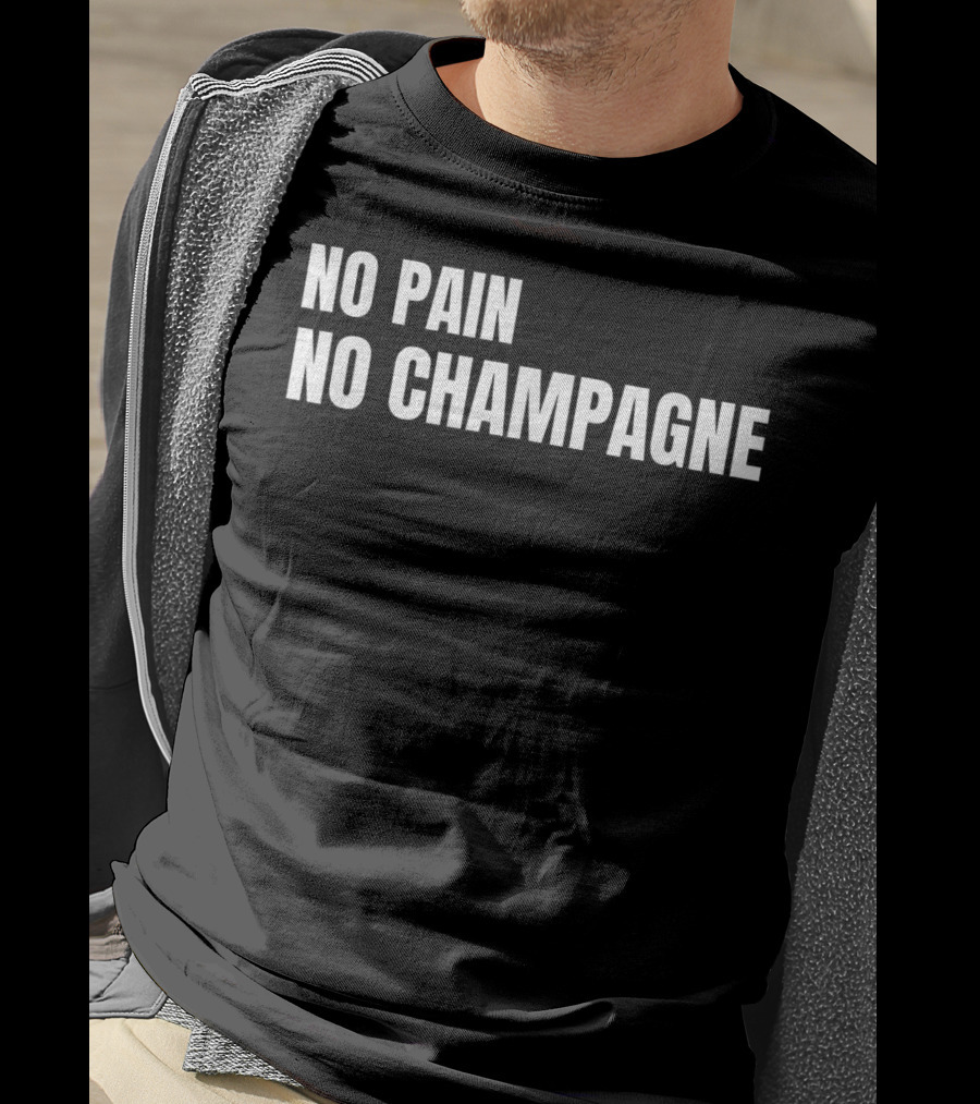 No Pain No Champagne Phrase T-Shirt