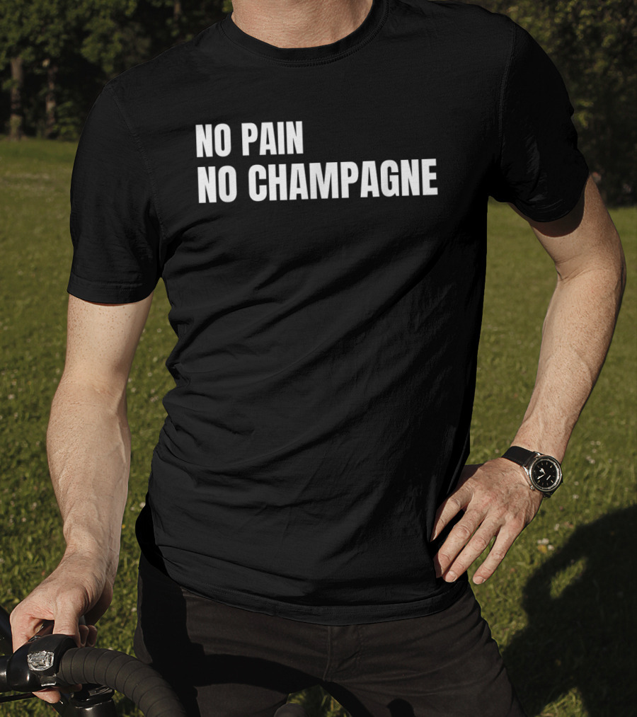 No Pain No Champagne Phrase T-Shirt