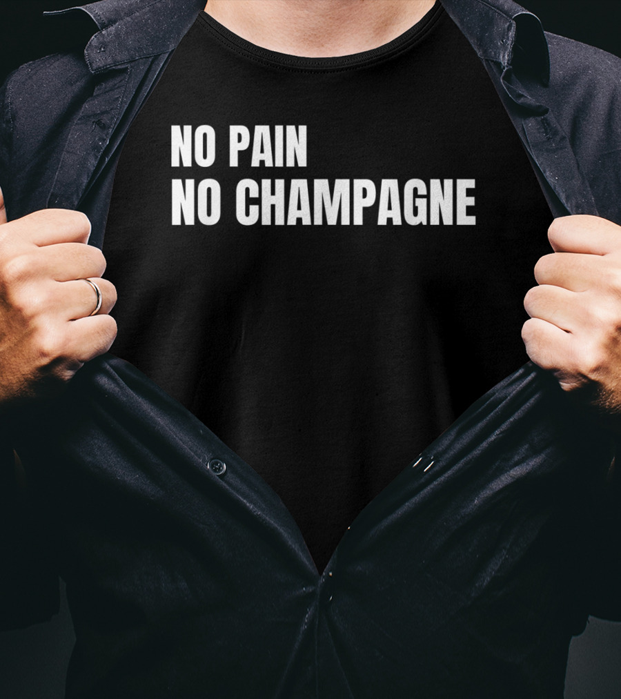 No Pain No Champagne Phrase T-Shirt