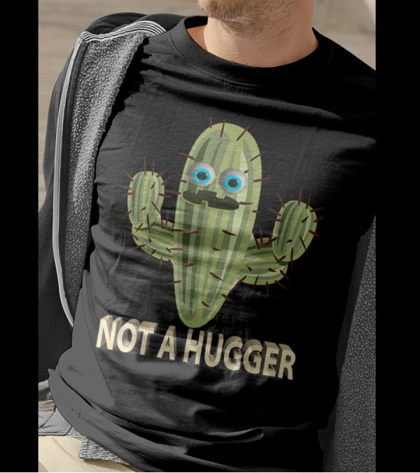 Not A Hugger Funny Cactus Sarcastic Quirky Cartoon Image T-Shirt