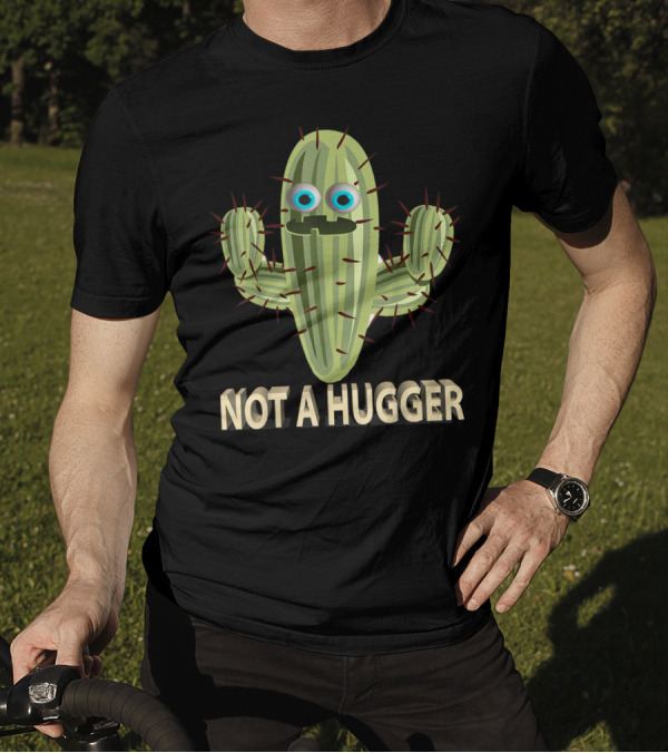 Not A Hugger Funny Cactus Sarcastic Quirky Cartoon Image T-Shirt