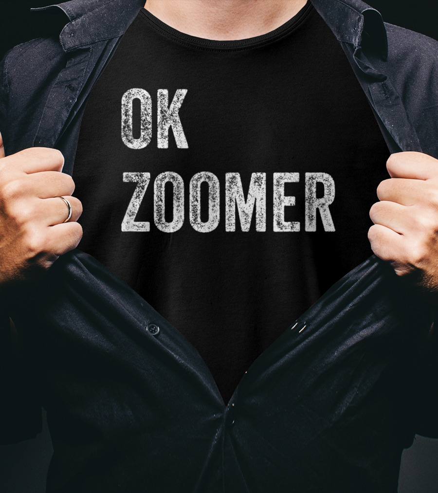 OK Zoomer Funny Generation Z Millennial Gen T-Shirt