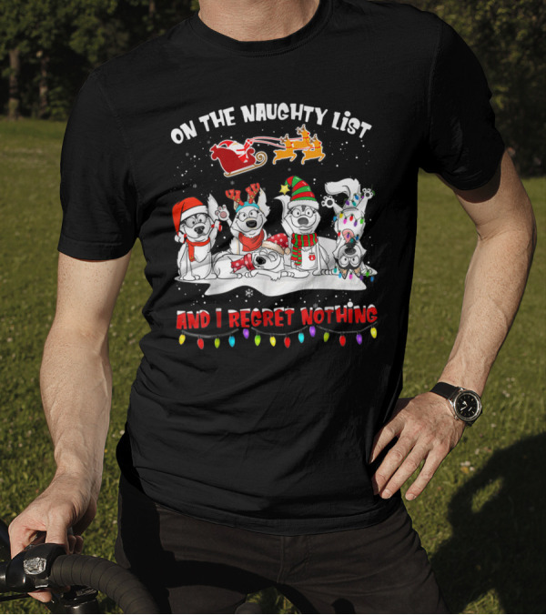 On The Naughty List And I Regret Nothing Husky Christmas Dogs Santa Sleigh Reindeer Lights T-Shirt