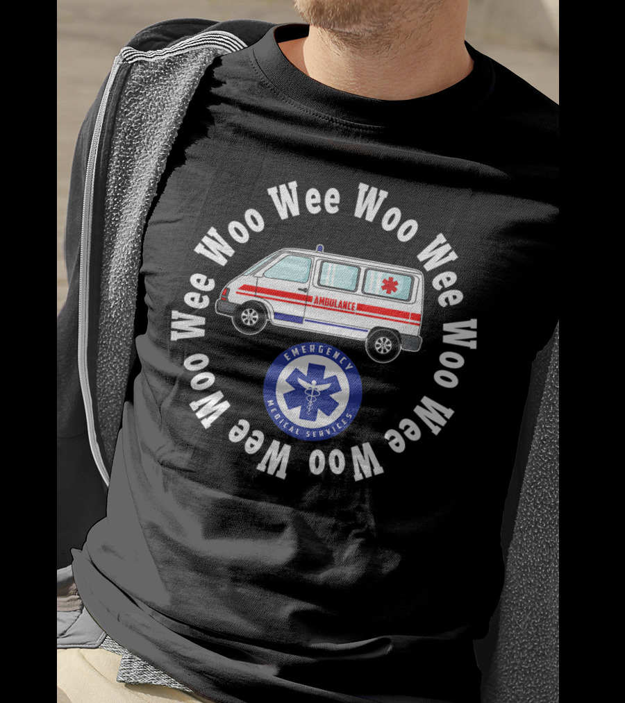 Wee Woo Wee Woo Ambulance Emergency Medical Services Paramedic Emt T-Shirt
