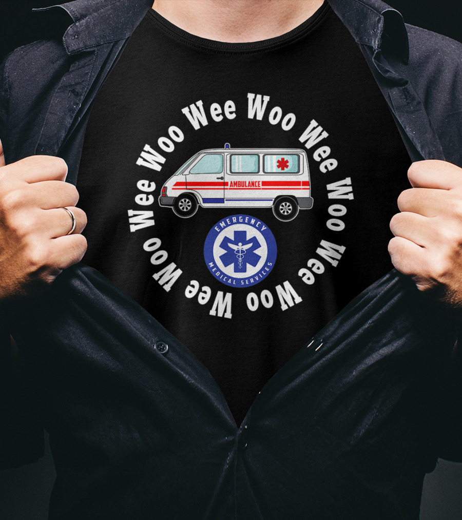 Wee Woo Wee Woo Ambulance Emergency Medical Services Paramedic Emt T-Shirt