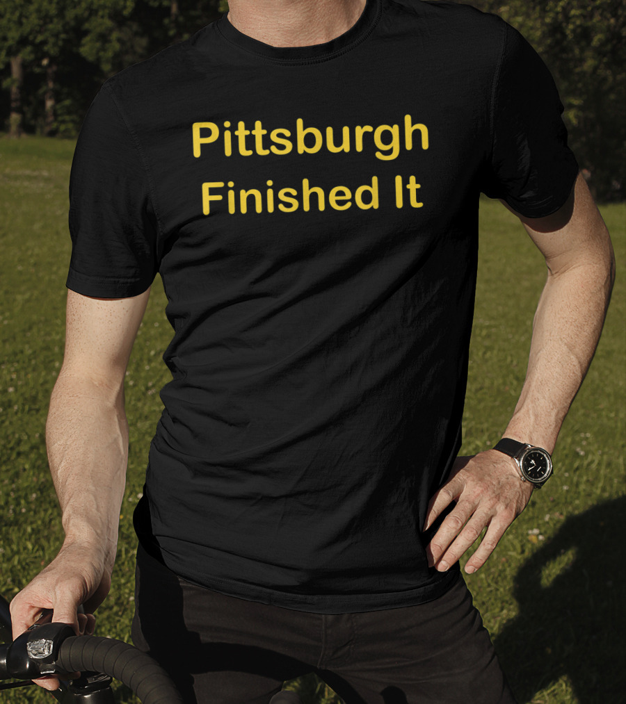 Pittsburgh Finished It Football T-Shirt