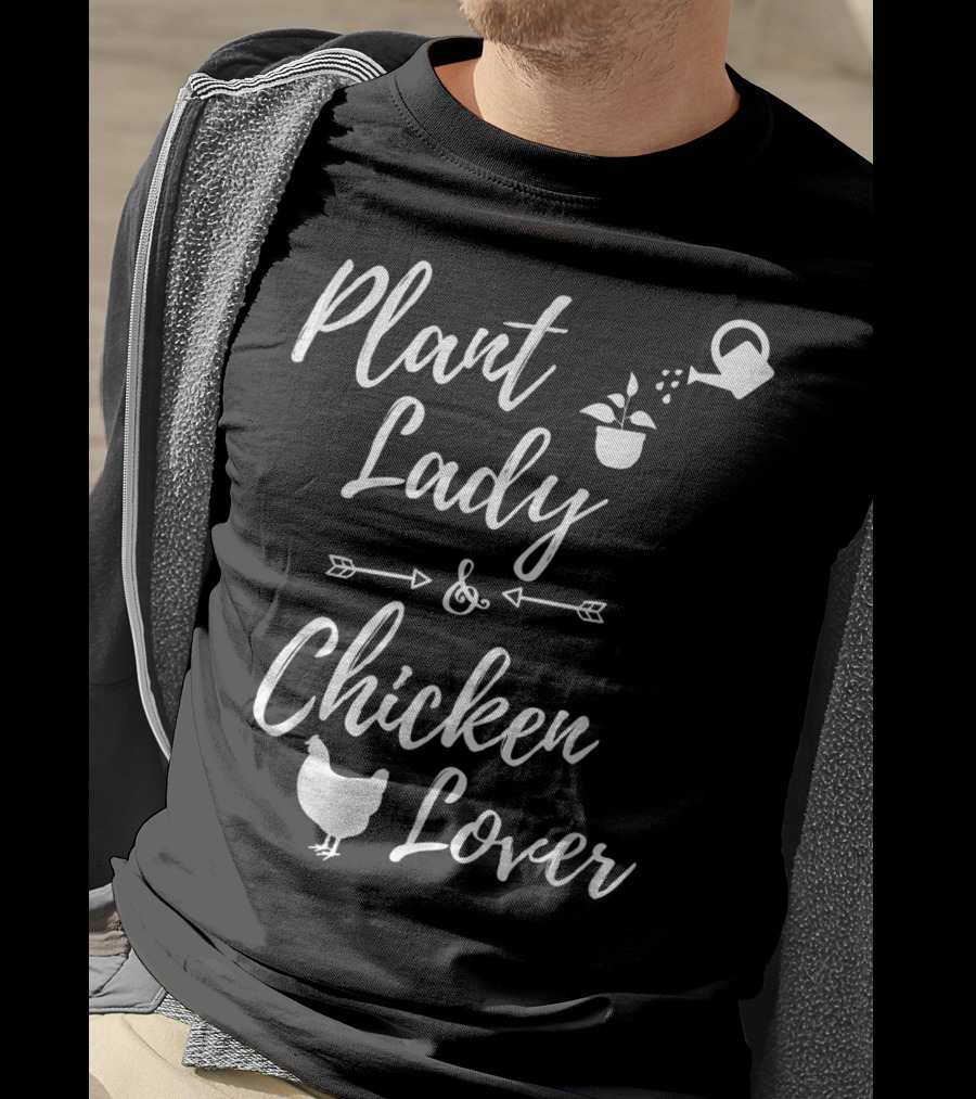 Plant Lady And Chicken Lover Gardener Plants Lover T-Shirt
