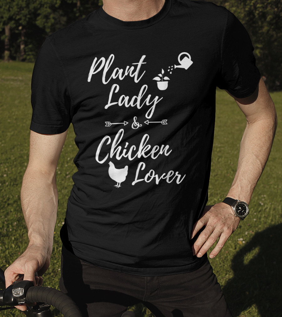 Plant Lady And Chicken Lover Gardener Plants Lover T-Shirt