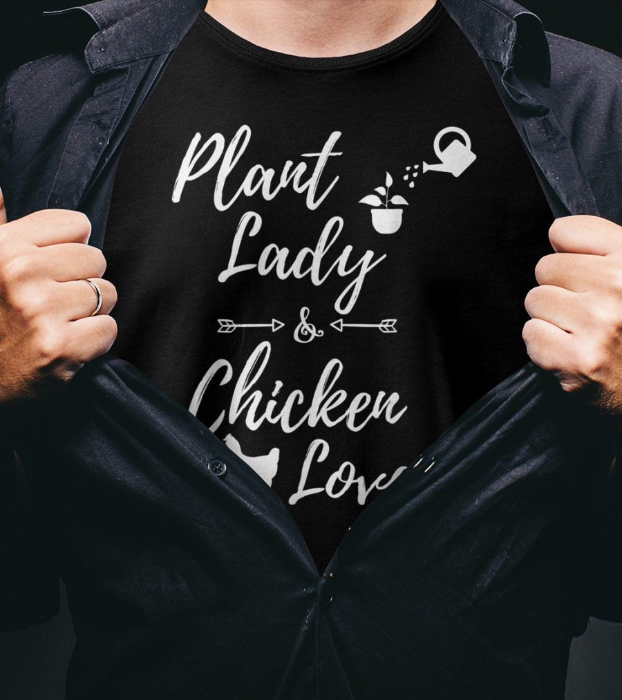 Plant Lady And Chicken Lover Gardener Plants Lover T-Shirt