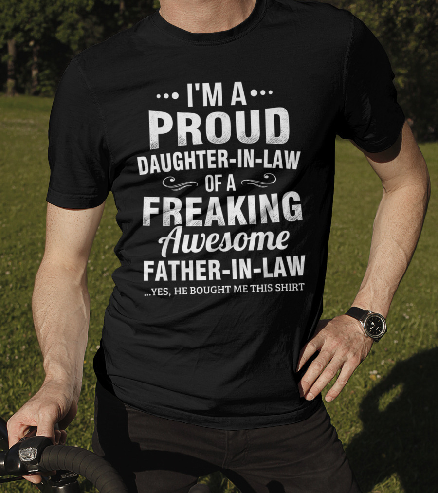 I'm A Proud Daughter-in-Law Of A Freaking Awesome Father-in-Law T-Shirt