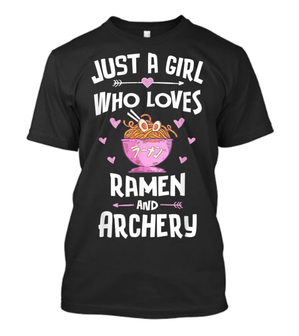 Just A Girl Who Loves Ramen And Archery T-Shirt