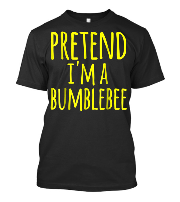 Funny Lazy Costume PRETEND I'M A BUMBLEBEE For Halloween T-Shirt