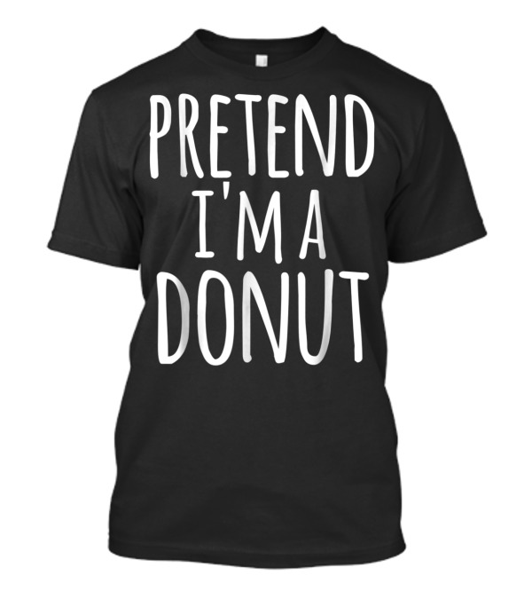 PRETEND I'M A DONUT Funny Lazy Halloween T-Shirt