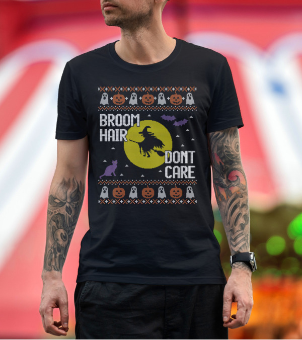 Premium T-Shirt: Funny Ugly Halloween Broom Hair Don't Care Witch Cat Pumpkins Ghosts Bats T-Shirt Funny Ugly Halloween Broom Hair Don't Care Witch Cat Pumpkins Ghosts Bats T-Shirt